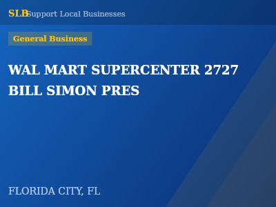 WAL MART SUPERCENTER 2727 BILL SIMON PRES — General Business in FLORIDA CITY, FL