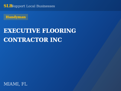 EXECUTIVE FLOORING CONTRACTOR INC — Handyman in MIAMI, FL