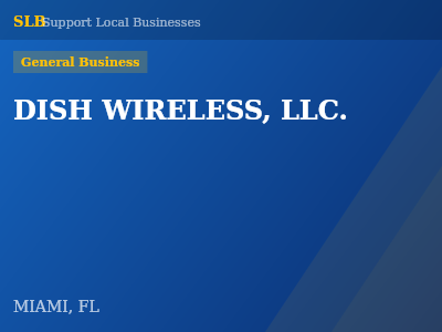 DISH WIRELESS, LLC. — General Business in MIAMI, FL