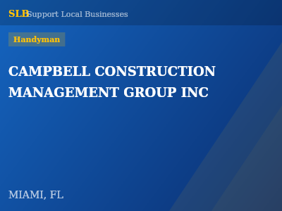 CAMPBELL CONSTRUCTION MANAGEMENT GROUP INC — Handyman in MIAMI, FL