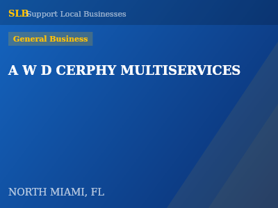 A W D CERPHY MULTISERVICES — General Business in NORTH MIAMI, FL