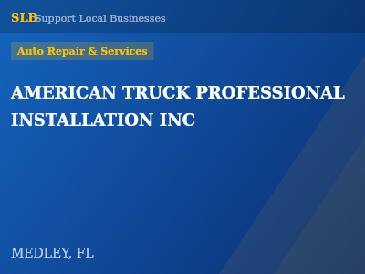 AMERICAN TRUCK PROFESSIONAL INSTALLATION INC — Auto Repair & Services in MEDLEY, FL