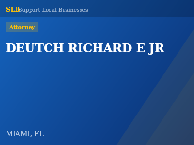 DEUTCH RICHARD E JR — Attorney in MIAMI, FL