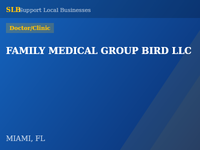 FAMILY MEDICAL GROUP BIRD LLC — Doctor/Clinic in MIAMI, FL