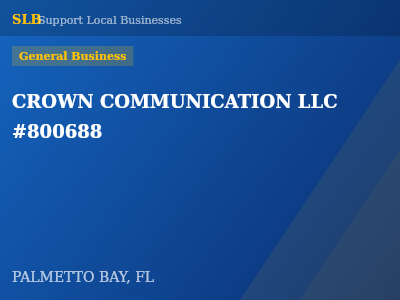CROWN COMMUNICATION LLC #800688 — General Business in PALMETTO BAY, FL