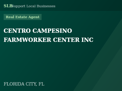CENTRO CAMPESINO FARMWORKER CENTER INC — Real Estate Agent in FLORIDA CITY, FL