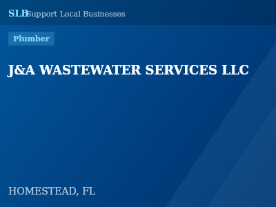 J&A WASTEWATER SERVICES LLC — Plumber in HOMESTEAD, FL