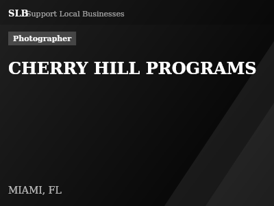 CHERRY HILL PROGRAMS — Photographer in MIAMI, FL