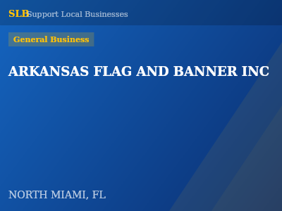 ARKANSAS FLAG AND BANNER INC — General Business in NORTH MIAMI, FL