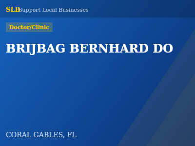 BRIJBAG BERNHARD DO — Doctor/Clinic in CORAL GABLES, FL