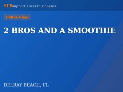 2 BROS AND A SMOOTHIE — Coffee Shop in DELRAY BEACH, FL