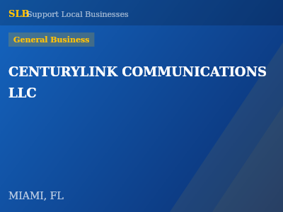 CENTURYLINK COMMUNICATIONS LLC — General Business in MIAMI, FL