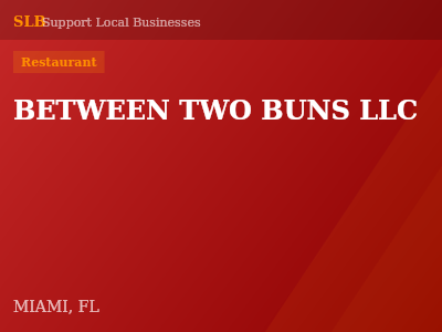 BETWEEN TWO BUNS LLC — Restaurant in MIAMI, FL