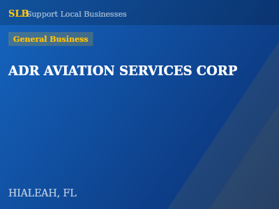 ADR AVIATION SERVICES CORP — General Business in HIALEAH, FL
