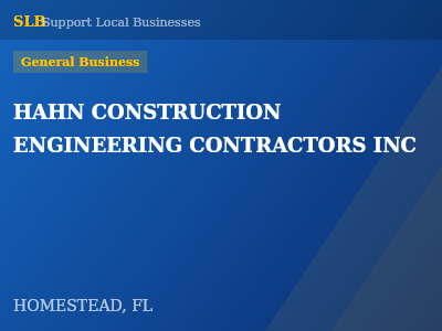 HAHN CONSTRUCTION ENGINEERING CONTRACTORS INC — General Business in HOMESTEAD, FL