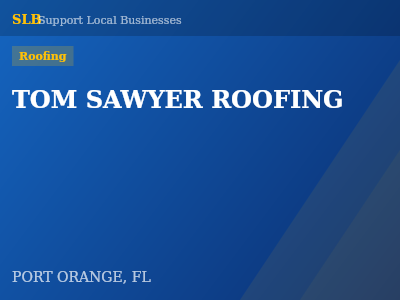 TOM SAWYER ROOFING — Roofing in PORT ORANGE, FL