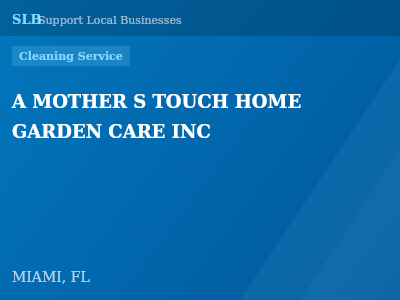 A MOTHER S TOUCH HOME GARDEN CARE INC — Cleaning Service in MIAMI, FL