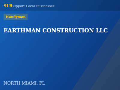 EARTHMAN CONSTRUCTION LLC — Handyman in NORTH MIAMI, FL