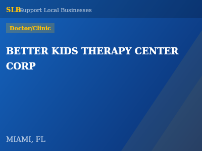 BETTER KIDS THERAPY CENTER CORP — Doctor/Clinic in MIAMI, FL