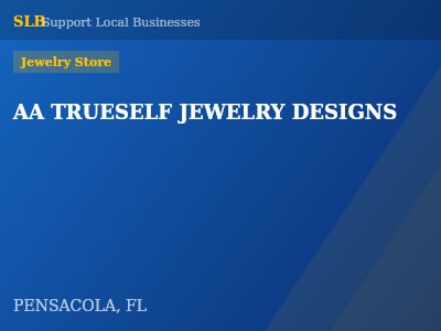 AA TRUESELF JEWELRY DESIGNS — Jewelry Store in PENSACOLA, FL