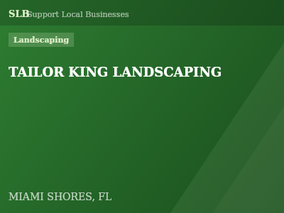 TAILOR KING LANDSCAPING — Landscaping in MIAMI SHORES, FL