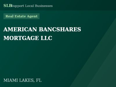 AMERICAN BANCSHARES MORTGAGE LLC — Real Estate Agent in MIAMI LAKES, FL