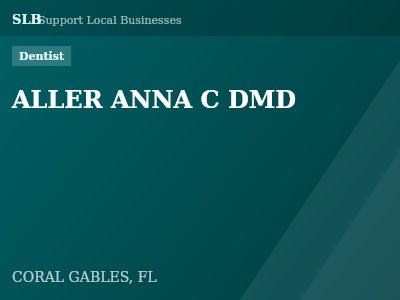 ALLER ANNA C DMD — Dentist in CORAL GABLES, FL