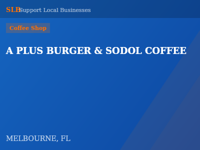 A PLUS BURGER & SODOL COFFEE — Coffee Shop in MELBOURNE, FL