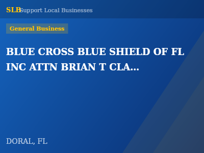 BLUE CROSS BLUE SHIELD OF FL INC ATTN BRIAN T CLANCY — General Business in DORAL, FL