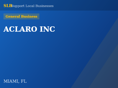 ACLARO INC — General Business in MIAMI, FL