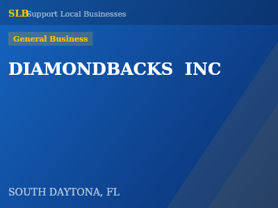 DIAMONDBACKS  INC — General Business in SOUTH DAYTONA, FL