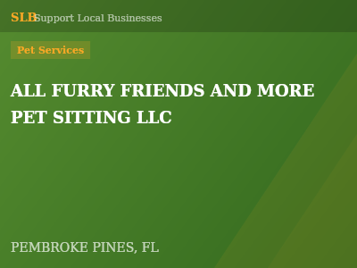 ALL FURRY FRIENDS AND MORE PET SITTING LLC — Pet Services in PEMBROKE PINES, FL