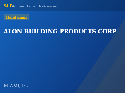 ALON BUILDING PRODUCTS CORP — Handyman in MIAMI, FL