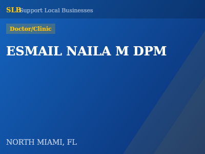 ESMAIL NAILA M DPM — Doctor/Clinic in NORTH MIAMI, FL
