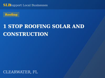 1 STOP ROOFING SOLAR AND CONSTRUCTION — Roofing in CLEARWATER, FL