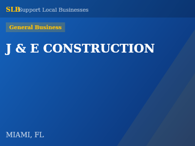 J & E CONSTRUCTION — General Business in MIAMI, FL