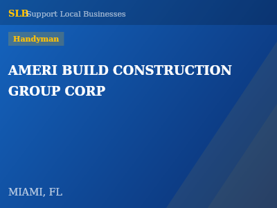 AMERI BUILD CONSTRUCTION GROUP CORP — Handyman in MIAMI, FL