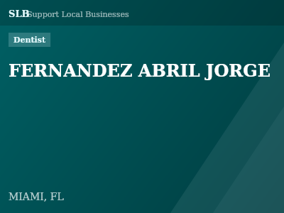FERNANDEZ ABRIL JORGE — Dentist in MIAMI, FL
