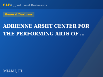 ADRIENNE ARSHT CENTER FOR THE PERFORMING ARTS OF MIAMI-DADE CO — General Business in MIAMI, FL