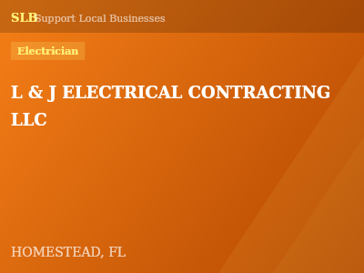 L & J ELECTRICAL CONTRACTING LLC — Electrician in HOMESTEAD, FL