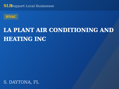 LA PLANT AIR CONDITIONING AND HEATING INC — HVAC in S. DAYTONA, FL