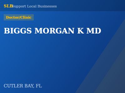 BIGGS MORGAN K MD — Doctor/Clinic in CUTLER BAY, FL