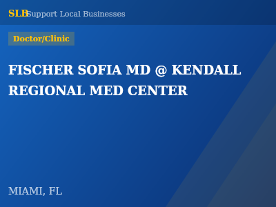 FISCHER SOFIA MD @ KENDALL REGIONAL MED CENTER — Doctor/Clinic in MIAMI, FL