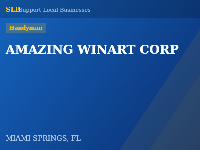 AMAZING WINART CORP — Handyman in MIAMI SPRINGS, FL