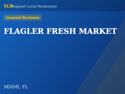FLAGLER FRESH MARKET — General Business in MIAMI, FL
