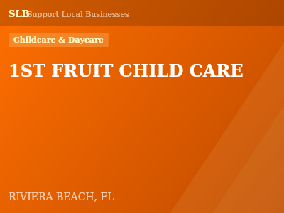 1ST FRUIT CHILD CARE — Childcare & Daycare in RIVIERA BEACH, FL