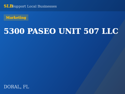 5300 PASEO UNIT 507 LLC — Marketing in DORAL, FL