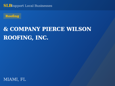& COMPANY PIERCE WILSON ROOFING, INC. — Roofing in MIAMI, FL