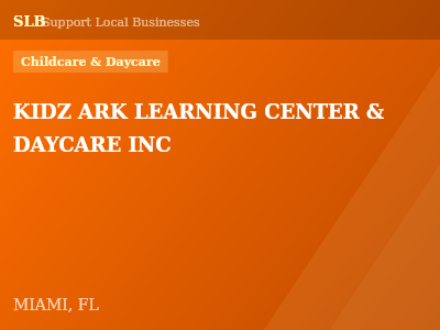 KIDZ ARK LEARNING CENTER & DAYCARE INC — Childcare & Daycare in MIAMI, FL