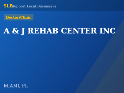 A & J REHAB CENTER INC — Doctor/Clinic in MIAMI, FL